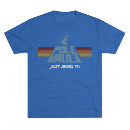 Pole Vault Just Send It Guy - Tri-Blend Tee